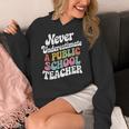 Never Underestimate a Public School Teacher Public Education Women's Hoodie, funny design Never Underestimate a Public School Teacher Public Education Women's Hoodie, funny design