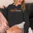 Whatateacher Shirt Teacher Lovers Women's Hoodie, funny design Whatateacher Shirt Teacher Lovers Women's Hoodie, funny design