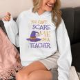 You Can't Scare Me I'm A Teacher Women's Hoodie, funny design