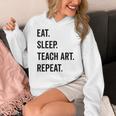 Eat Sleep Teach Art Repeat Teaching Art Teacher Women's Hoodie, funny design Eat Sleep Teach Art Repeat Teaching Art Teacher Women's Hoodie, funny design