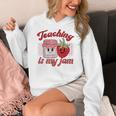 Teaching Is My Jam Cute Strawberry For Women Teachers Women's Hoodie, funny design Teaching Is My Jam Cute Strawberry For Women Teachers Women's Hoodie, funny design