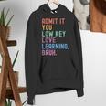 Admit It You Low Key Love Learning Bruh Teachers Women Women's Hoodie, funny gift Admit It You Low Key Love Learning Bruh Teachers Women Women's Hoodie, funny gift