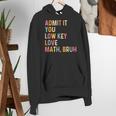 Admit It You Low Key Love Math Bruh Math Teacher Women's Hoodie, funny gift Admit It You Low Key Love Math Bruh Math Teacher Women's Hoodie, funny gift