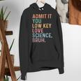 Admit It You Low Key Love Science Bruh Scientist Teacher Women's Hoodie, Science Teacher Hoodies, funny gift Admit It You Low Key Love Science Bruh Scientist Teacher Women's Hoodie, Science Teacher Hoodies, funny gift