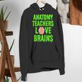 Anatomy Teachers Love Brains Halloween Teacher Costume Shirt Women's Hoodie, funny gift