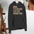 Bruh It's History Test Day You Got This History Teacher Women's Hoodie, History Teacher Hoodies, funny gift Bruh It's History Test Day You Got This History Teacher Women's Hoodie, History Teacher Hoodies, funny gift