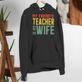 My Favorite Teacher Is My Wife Women's Hoodie, funny gift My Favorite Teacher Is My Wife Women's Hoodie, funny gift