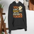 Halloween Preschool Teacher You Can't Scare Me Im A Teacher Women's Hoodie, funny gift