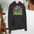 I'm A Teacher What's Your Superpower Back To School Women's Hoodie, funny gift