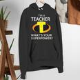 I'm a Teacher What's Your Superpower Teacher Women's Hoodie, funny gift I'm a Teacher What's Your Superpower Teacher Women's Hoodie, funny gift