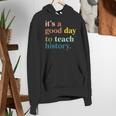 It's A Good Day To Teach History Teacher Men Women Women's Hoodie, History Teacher Hoodies, funny gift
