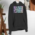 Math Teacher Im a Math Teacher Of Course I Have Problems Women's Hoodie, funny gift Math Teacher Im a Math Teacher Of Course I Have Problems Women's Hoodie, funny gift