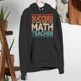 If You Have No Success At First Try It With a Fun Maths Teacher Women's Hoodie, funny gift If You Have No Success At First Try It With a Fun Maths Teacher Women's Hoodie, funny gift