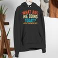 PE Teacher Life What Are We Doing Today Men Women Women's Hoodie, Pe Teacher Hoodies, funny gift PE Teacher Life What Are We Doing Today Men Women Women's Hoodie, Pe Teacher Hoodies, funny gift