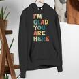 Retro I’m Glad You Are Here Women Men Teacher Women's Hoodie, funny gift