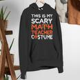 This Is My Scary Math Teacher Costume For Halloween Women's Hoodie, funny gift This Is My Scary Math Teacher Costume For Halloween Women's Hoodie, funny gift