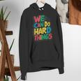 School Teachers Motivational Quote We Can Do Hard Things Men Women Kids Women's Hoodie, funny gift School Teachers Motivational Quote We Can Do Hard Things Men Women Kids Women's Hoodie, funny gift