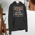Seriously We All Know I'm The Favorite Teacher Teacher Women's Hoodie, funny gift Seriously We All Know I'm The Favorite Teacher Teacher Women's Hoodie, funny gift