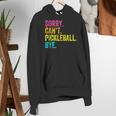 Sorry Can't Pickleball Bye Teacher Student Sport Women's Hoodie, funny gift Sorry Can't Pickleball Bye Teacher Student Sport Women's Hoodie, funny gift