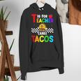 T Is For Teacher And Tacos For Teacher & Tacos Lovers Women's Hoodie, funny gift