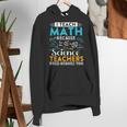 I Teach Math Because Science Teachers Need Heroes Too Women's Hoodie, Science Teacher Hoodies, funny gift I Teach Math Because Science Teachers Need Heroes Too Women's Hoodie, Science Teacher Hoodies, funny gift