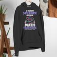 I Teach Science Because Math Teachers Need Heroes Too Women's Hoodie, Science Teacher Hoodies, funny gift