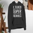 I Teach Superheroes Shirt Men Women School Teacher Women's Hoodie, funny gift