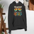 Teach I Thought You Said Beach Teacher Summer Vacation Women's Hoodie, funny gift