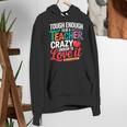Tough Enough To Be A Teacher Crazy Enough To Love It Women's Hoodie, funny gift Tough Enough To Be A Teacher Crazy Enough To Love It Women's Hoodie, funny gift