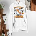 You Can't Scare Me I Teach Science Retro Teacher Halloween Women's Hoodie, Science Teacher Hoodies, funny gift You Can't Scare Me I Teach Science Retro Teacher Halloween Women's Hoodie, Science Teacher Hoodies, funny gift