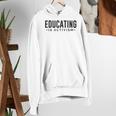 Educating Is Activism Feminist Social Justice Teacher For Men Women Women's Hoodie, funny gift