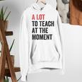 A Lot To Teach At The Moment Women's Teacher Tee Women's Hoodie, funny gift A Lot To Teach At The Moment Women's Teacher Tee Women's Hoodie, funny gift