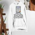 Math Teacher Costume Tshirt Halloween High School Calculator Women's Hoodie, funny gift Math Teacher Costume Tshirt Halloween High School Calculator Women's Hoodie, funny gift