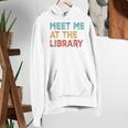 Meet Me At The Library For Teachers And School Librarians Women's Hoodie, funny gift