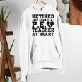 Retirement But Always A Pe Teacher At Heart Pride Shirt Women's Hoodie, Pe Teacher Hoodies, funny gift