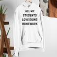 All My Students Love Doing Homework Teacher Lie Party Women's Hoodie, funny gift All My Students Love Doing Homework Teacher Lie Party Women's Hoodie, funny gift