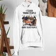 I Teach Young People About Dead-People History Teachers Women's Hoodie, History Teacher Hoodies, funny gift I Teach Young People About Dead-People History Teachers Women's Hoodie, History Teacher Hoodies, funny gift
