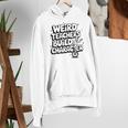Weird Teachers Build Character School Pun Women's Hoodie, funny gift Weird Teachers Build Character School Pun Women's Hoodie, funny gift