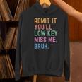 Admit It You'Ll Low Key Miss Me Bruh Women Men Teacher Women's Hoodie, gift for family, gift for coworker