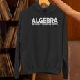 Algebra Quote For Math Lover Teacher Love Algebra Men Women Kids Women's Hoodie, gift for family, gift for coworker