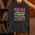 Bruh Did You Even Show Your Work Humorous Math Teacher Women's Hoodie, gift for family, gift for coworker Bruh Did You Even Show Your Work Humorous Math Teacher Women's Hoodie, gift for family, gift for coworker