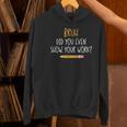 Bruh Did You Even Show Your Work Math Teacher Women's Hoodie, gift for family, gift for coworker Bruh Did You Even Show Your Work Math Teacher Women's Hoodie, gift for family, gift for coworker