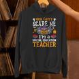 You Can't Scare Me I'm A Special Education Teacher Halloween Women's Hoodie, gift for family, gift for coworker You Can't Scare Me I'm A Special Education Teacher Halloween Women's Hoodie, gift for family, gift for coworker