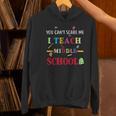 You Can't Scare Me I Teach Middle School Teacher For Men Women Women's Hoodie, gift for family, gift for coworker
