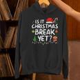 Is It Christmas Break Yet Xmas Holiday Teacher Women Women's Hoodie, gift for family, gift for coworker