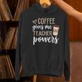 Coffee Gives Me Teacher Powers Teacher Women's Hoodie, gift for family, gift for coworker Coffee Gives Me Teacher Powers Teacher Women's Hoodie, gift for family, gift for coworker