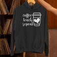 Coffee Teach Repeat Women's Misses Plus Size Teacher Women's Hoodie, gift for family, gift for coworker Coffee Teach Repeat Women's Misses Plus Size Teacher Women's Hoodie, gift for family, gift for coworker
