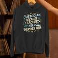Custodian Because Teachers Need Heroes Too School Janitor Women's Hoodie, gift for family, gift for coworker
