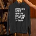 Dinosaurs Didn't Learn Art Art Teacher Women's Hoodie, gift for family, gift for coworker Dinosaurs Didn't Learn Art Art Teacher Women's Hoodie, gift for family, gift for coworker