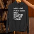 Dinosaurs Didn't Learn Math Math Teacher Women's Hoodie, gift for family, gift for coworker Dinosaurs Didn't Learn Math Math Teacher Women's Hoodie, gift for family, gift for coworker